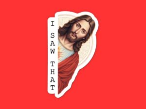 Jesus I Saw That Sticker