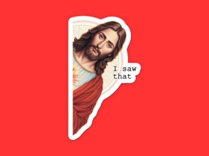 Jesus I Saw That Sticker