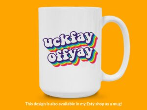 Uckfay Offyay Sticker | Funny Pig Latin Saying Sticker