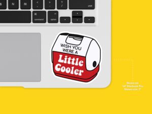 Wish You Were A Little Cooler Sticker