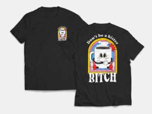 Don't Be A Bitter Bitch Coffee T Shirt