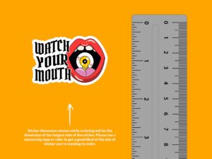Watch Your Mouth Sticker