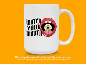 Watch Your Mouth Sticker