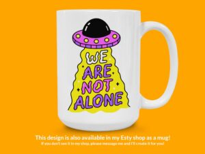 We Are Not Alone Alien UFO Sticker