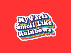 My Farts Smell Like Rainbows Sticker | Funny Saying Sticker