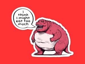 Fat Dinosaur Sticker I Think I might Eat Too Much