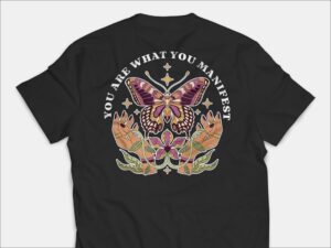 You Are What You Manifest T Shirt