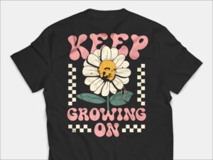 Keep Growing T Shirt