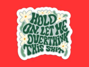 Let Me Overthink This Sticker