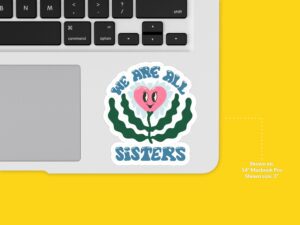 We Are All Sisters Feminist Sticker