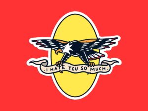 I Hate You So Much Eagle Sticker