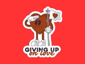 Giving Up On Love Sticker
