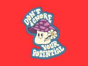 Mushroom Sticker Don't Doubt Your Potential