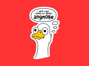 I Don't Even Want To Be Around Anymore Sticker