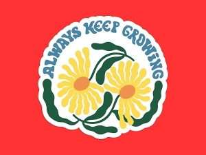 Always Keep Growing Flower Sticker