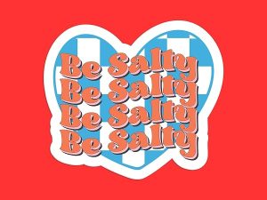 Be Salty Sticker