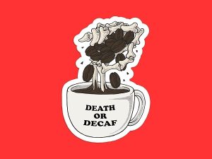Death or Decaf Sticker