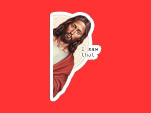 Jesus I Saw That Sticker