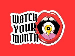Watch Your Mouth Sticker