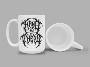 Hang In There Heavy Metal Mug | 15oz Ceramic Coffee or Tea Mug