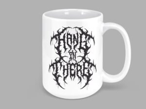 Hang In There Heavy Metal Mug | 15oz Ceramic Coffee or Tea Mug