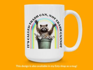 Raccoon Sticker It's Called Trash Can, Not Trash Cannot