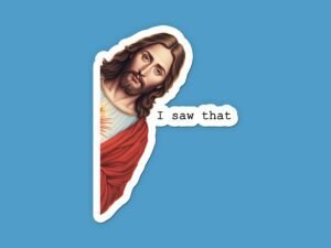 Jesus I Saw That Sticker