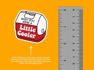 Wish You Were A Little Cooler Sticker