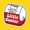 Wish You Were A Little Cooler Sticker