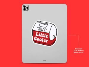 Wish You Were A Little Cooler Sticker