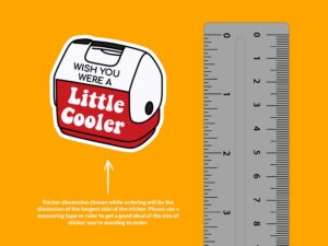 Wish You Were A Little Cooler Sticker