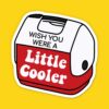 Wish You Were A Little Cooler Sticker