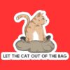 Let the Cat Out of the Bag Sticker