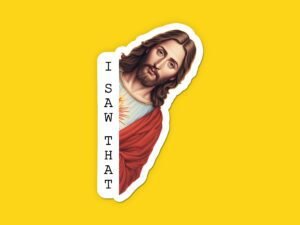 Jesus I Saw That Sticker