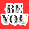 Be You Sticker