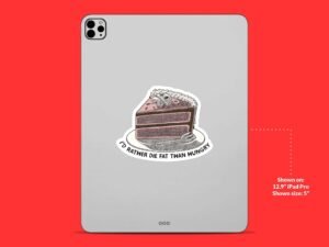 I'd Rather Die Fat Than Hungry Sticker