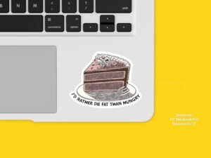 I'd Rather Die Fat Than Hungry Sticker