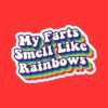 My Farts Smell Like Rainbows Sticker | Funny Saying Sticker