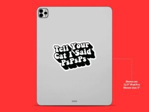Tell Your Cat I Said pspsps Sticker | Funny Saying Sticker