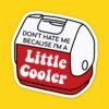 I'm a Little Cooler Sticker
