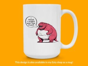 Fat Dinosaur Sticker I Think I might Eat Too Much