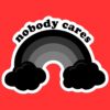 Nobody Cares Rainbow Sticker
