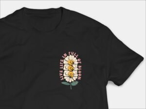 Live Life In Full Of Bloom T Shirt