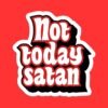 Not Today Satan Sticker