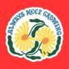 Always Keep Growing Flower Sticker