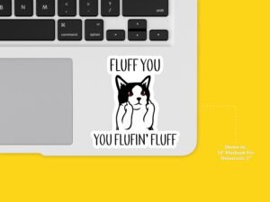 Fluff You Fluffing' Fluff Cat Sticker