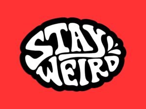 Stay Weird Sticker