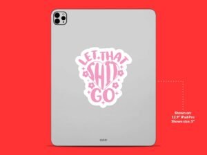 Let That Shit Go Sticker