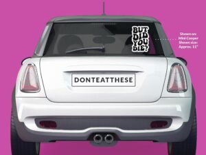 But Did You Die Sticker