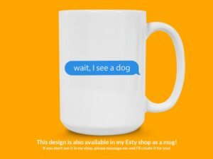 Wait I See A Dog Sticker